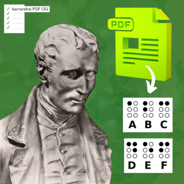 Büste von Louis Braille, daneben ein dreidimensionales PDF Dokument mit Pfeil auf die in Braille dargestellten Buchstaben A bis F.