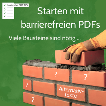 Eine Mauer aus Ziegelsteinen, auf die ein weiterer Ziegel gelegt wird. Auf einem der Bausteine steht “Alternativtext”, auf einigen anderen sind Fragezeichen. Darüber der Text: “Starten mit barrierefreien PDFs. Viele Bausteine sind nötig …”